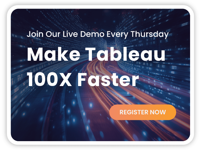 Make Tableau 100X faster